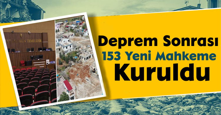 Deprem Sonrası 153 Yeni Mahkeme Kuruldu