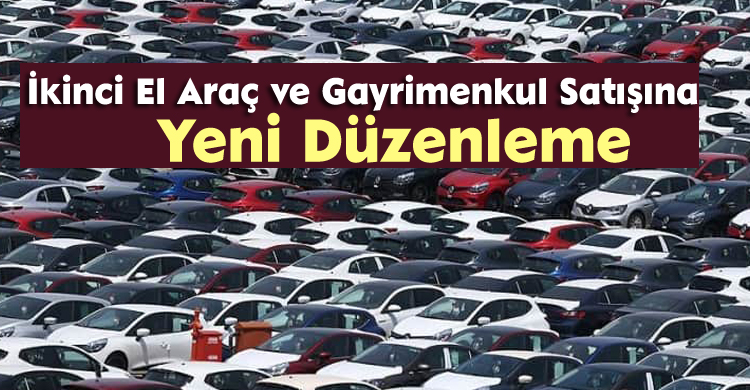 İkinci El Araç ve Gayrimenkul Satışına Yeni Düzenleme