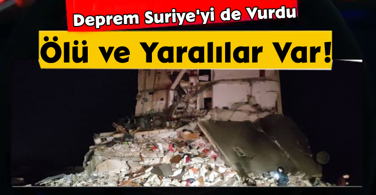 Deprem Suriye'yi De Vurdu: Ölü Ve Yaralılar Var